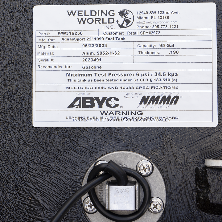 Welding World Inc., located at 12940 SW 122nd Ave., Miami, FL 33186, manufactured this AquasSport 22' 1999 fuel tank on June 22, 2023. The tank, part number VW316250 and serial number 2023491, has a capacity of 95 gallons and is made from aluminum 5052-H-32 with a thickness of 0.190 inches. It is recommended for use with gasoline and has been tested to a maximum pressure of 6 psi (34.5 kPa) in accordance with 33 CFR § 183.510(a). This fuel tank meets ISO 8846 and 10088 specifications and certified by ABYC